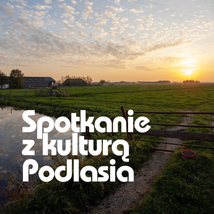 krajobraz - spotkanie z kulturą Podlasia